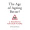 The Age of Ageing Better?: A Manifesto For Our Future