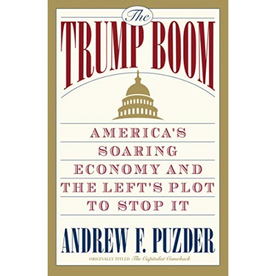 The Trump Boom: America's Soaring Economy and the Left's Plot to Stop It
