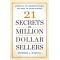21 Secrets of Million-Dollar Sellers: America's Top Earners Reveal the Keys to Sales Success