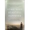 Something Beautiful Happened: A Story of Survival and Courage in the Face of Evil