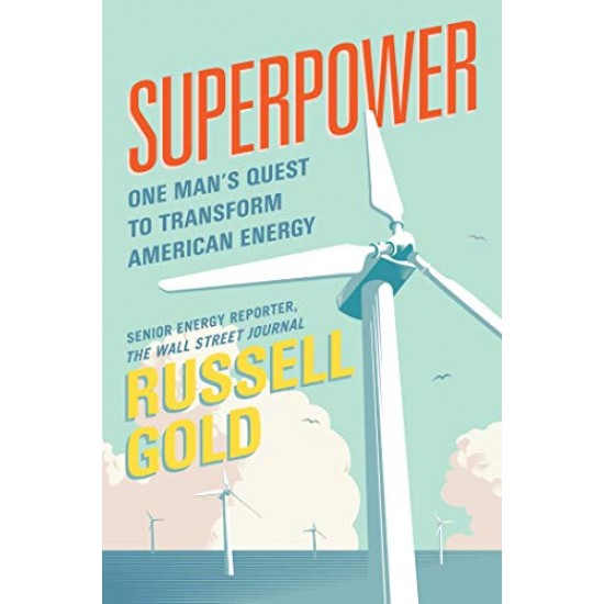 Superpower: One Man's Quest to Transform American Energy