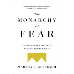 The Monarchy of Fear: A Philosopher Looks at Our Political Crisis