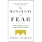 The Monarchy of Fear: A Philosopher Looks at Our Political Crisis