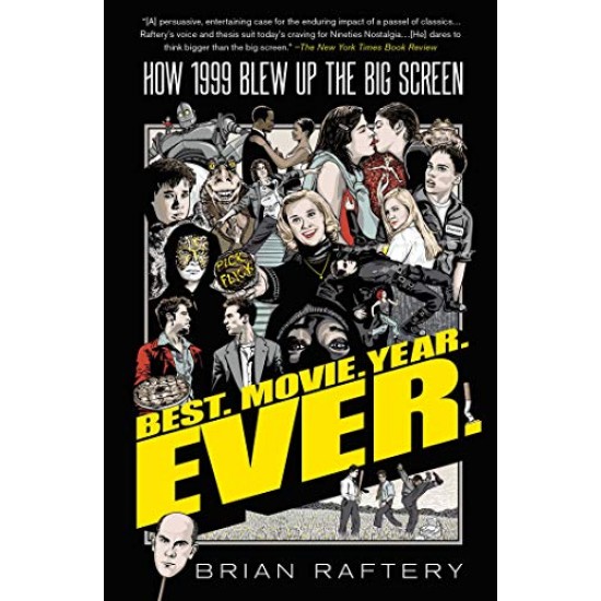 Best. Movie. Year. Ever.: How 1999 Blew Up the Big Screen