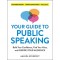 Your Guide to Public Speaking: Build Your Confidence, Find Your Voice, and Inspire Your Audience