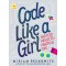 Code Like a Girl: Rad Tech Projects and Practical Tips