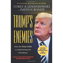 Trump's Enemies: How the Deep State Is Undermining the Presidency