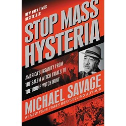 Stop Mass Hysteria: America's Insanity from the Salem Witch Trials to the Trump Witch Hunt