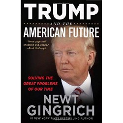 Trump and the American Future: Solving the Great Problems of Our Time