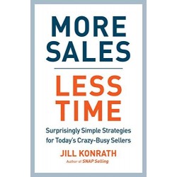 More Sales, Less Time: Surprisingly Simple Strategies for Today's Crazy-Busy Sellers