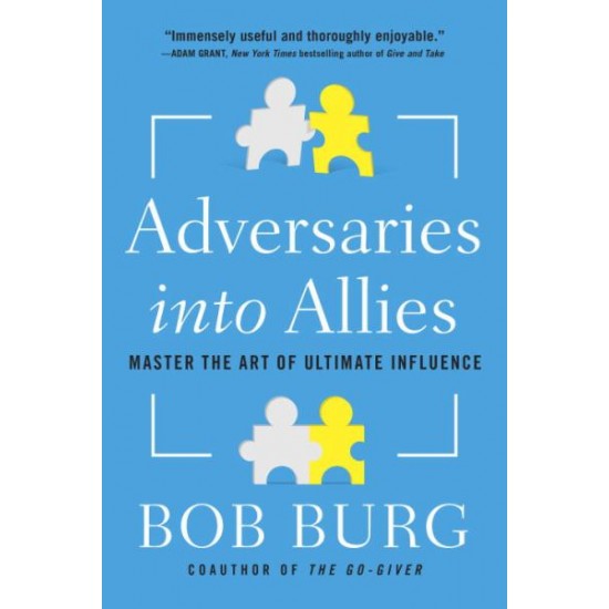Adversaries into Allies: Master the Art of Ultimate Influence