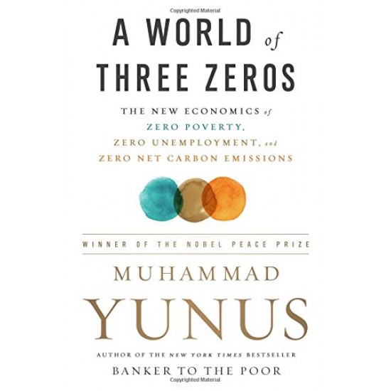 A World of Three Zeros: The New Economics of Zero Poverty, Zero Unemployment, and Zero Net Carbon Emissions