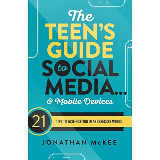 The Teen's Guide to Social Media... and Mobile Devices