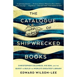 The Catalogue of Shipwrecked Books: Christopher Columbus, His Son, and the Quest to Build the World's Greatest Library