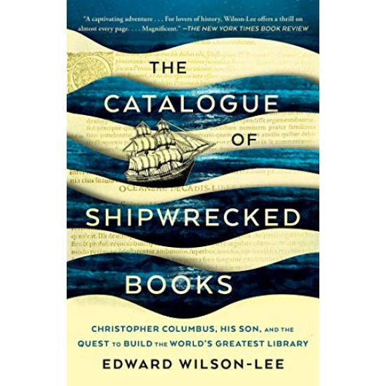 The Catalogue of Shipwrecked Books: Christopher Columbus, His Son, and the Quest to Build the World's Greatest Library