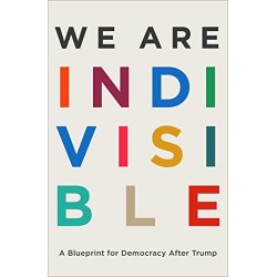 We Are Indivisible: A Blueprint for Democracy After Trump